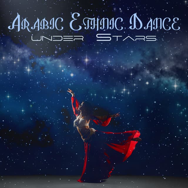 Arabic Ethnic Dance under Stars - Deep Meditation Music System