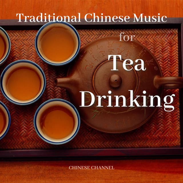 Traditional Chinese Music for Tea Drinking - Chinese Channel
