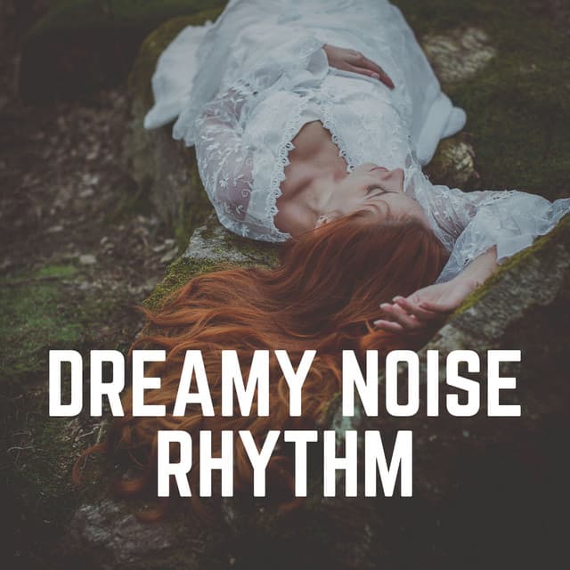 Dreamy Noise Rhythm - Dreamy White Noise