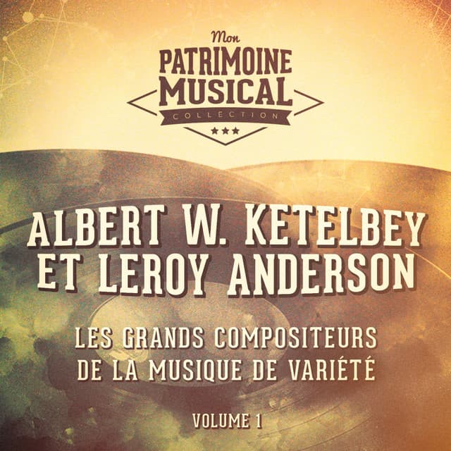 Les grands compositeurs de musique de variété : Albert W. Ketelbey et Leroy Anderson, Vol. 1 - The London Promenade Orchestra