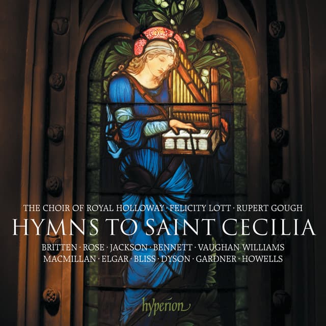 Hymns to Saint Cecilia: Music for the Patron Saint of Music - The Choir of Royal Holloway