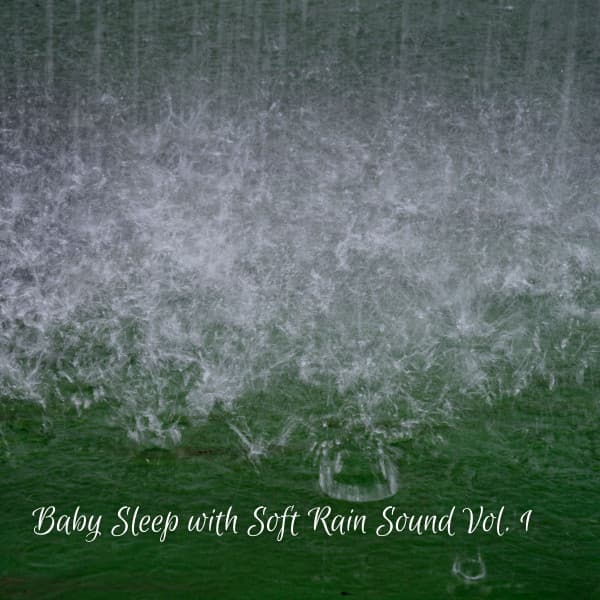 Baby Sleep with Soft Rain Sound Vol. 1 - Deep Sleep Sounds