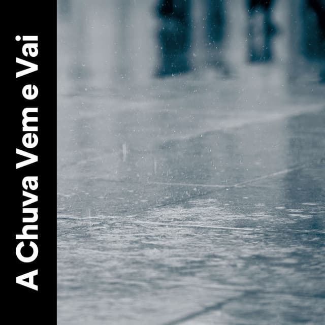 A Chuva Vem e Vai - Chuva Pra Dormir