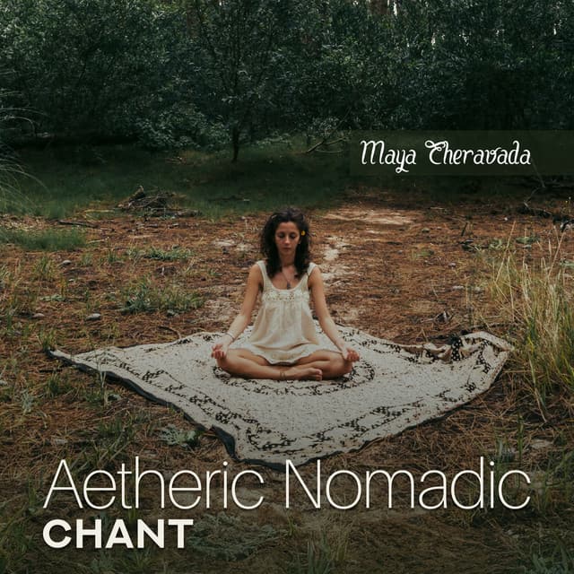 Aetheric Nomadic Chant - Maya Theravada
