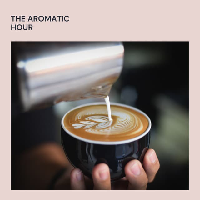 The Aromatic Hour - Jazzy Coffee