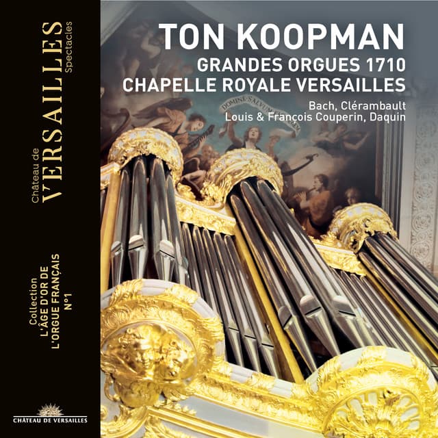 Ton Koopman: Grandes Orgues 1710 - Ton Koopman