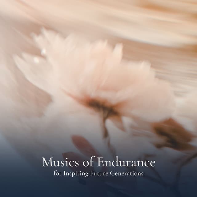 Music of Endurance for Inspiring Future Generations - New Age