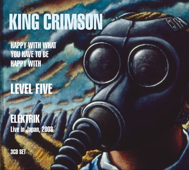 Happy With What You Have To Be Happy With / Level Five / Elektrik - King Crimson
