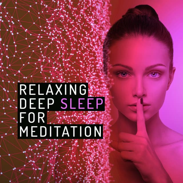 Relaxing Deep Sleep for Meditation - Relaxing Meditation for Deep Sleep