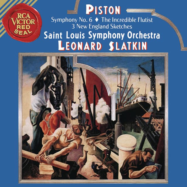 Piston: Symphony No. 6 & The Incredible Flutist & Three New England Sketches - Walter Piston