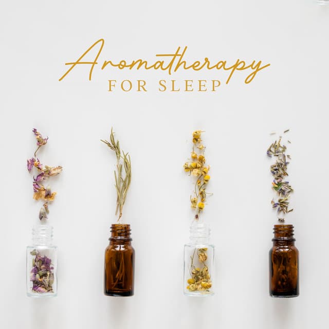 Aromatherapy For Sleep: Background Melodies For A Better Night's Sleep - Sensual Massage to Aromatherapy Universe