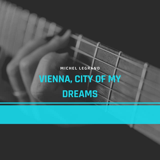 Vienna, City of My Dreams - Michel Legrand