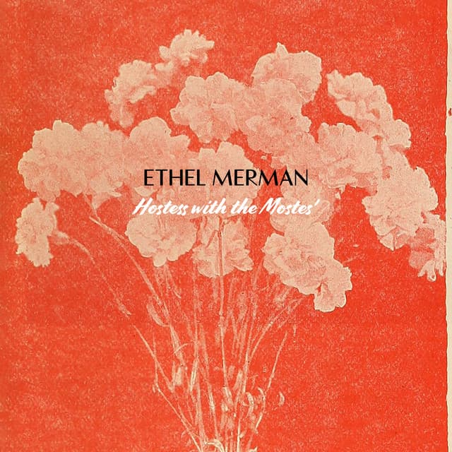 Hostess with the Mostes' - Ethel Merman