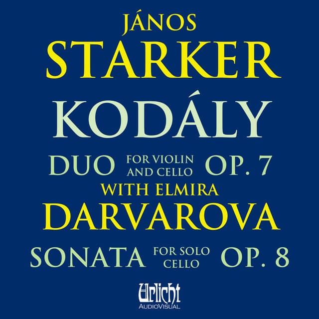 János Starker - Kodály: Duo Op. 7 with Elmira Darvarova, Sonata for Solo Cello Op. 8 - János Starker