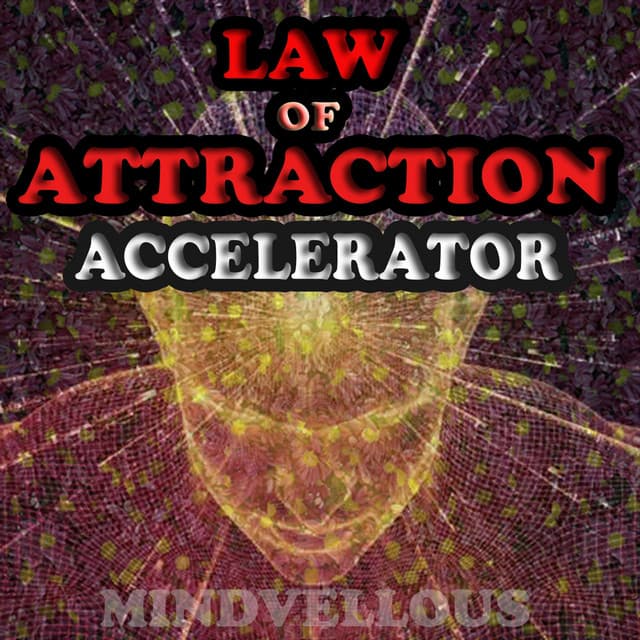 Law of Attraction Accelerator - Mindvellous