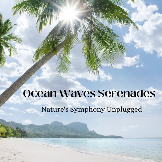 Ocean Waves Serenades: Nature's Symphony Unplugged - Sea of Noise