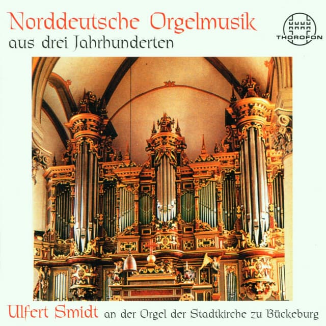 Norddeutsche Orgelmusik aus drei Jahrhunderten - Ulfert Smidt