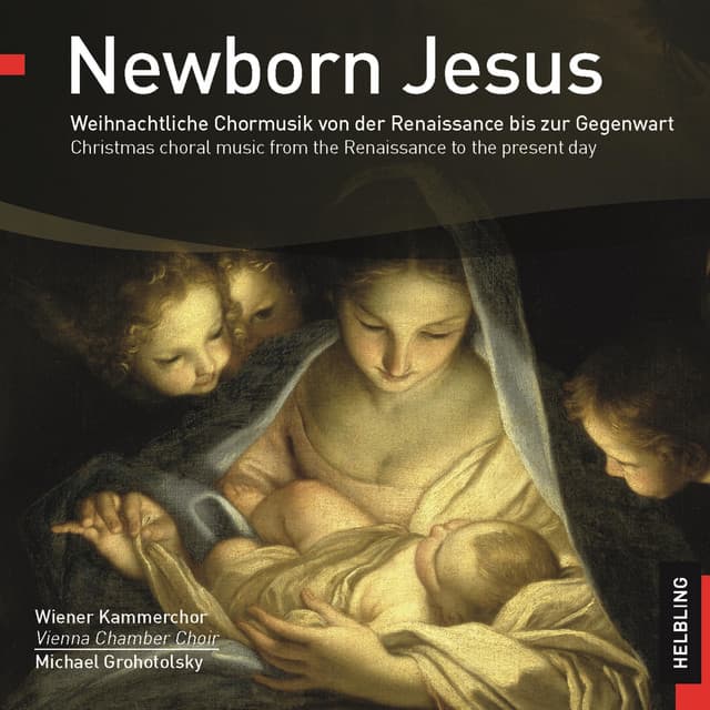 Newborn Jesus. Weihnachtliche Chormusik von der Renaissance bis zur Gegenwart - Vienna Chamber Choir