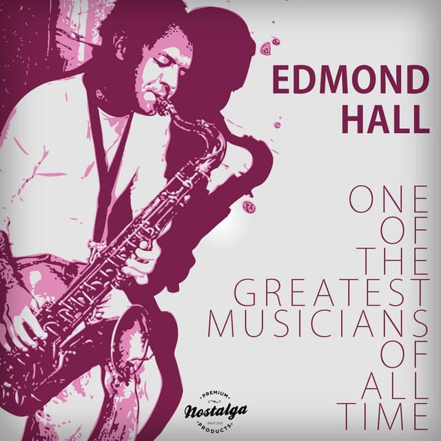 One Of The Greatest Musicians Of All Time - Edmond Hall