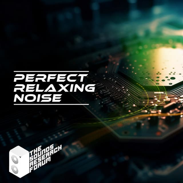 Perfect Relaxing Noise - The Sounds Research Forum