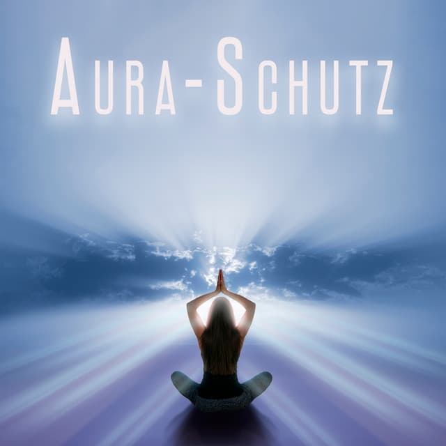 Aura-Schutz: Tieferer Meditationszustand - Musik für die Seele Universum