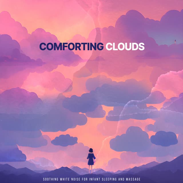 Comforting Clouds - Soothing White Noise for Infant Sleeping and Massage