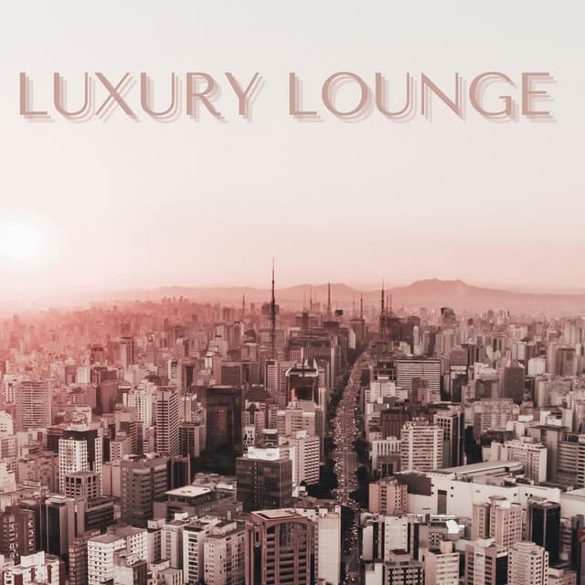 Luxury Lounge - Chillout Music Lounge