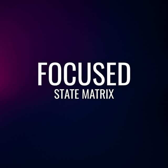 Focused State Matrix - Brainwave Frequency Zone
