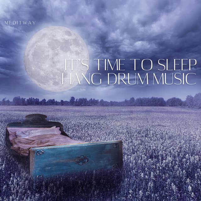 It’s Time to Sleep, Hang Drum Music - Meditway