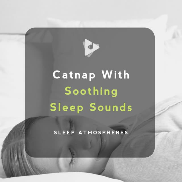 Catnap With Soothing Sleep Sounds - Sleep Atmospheres