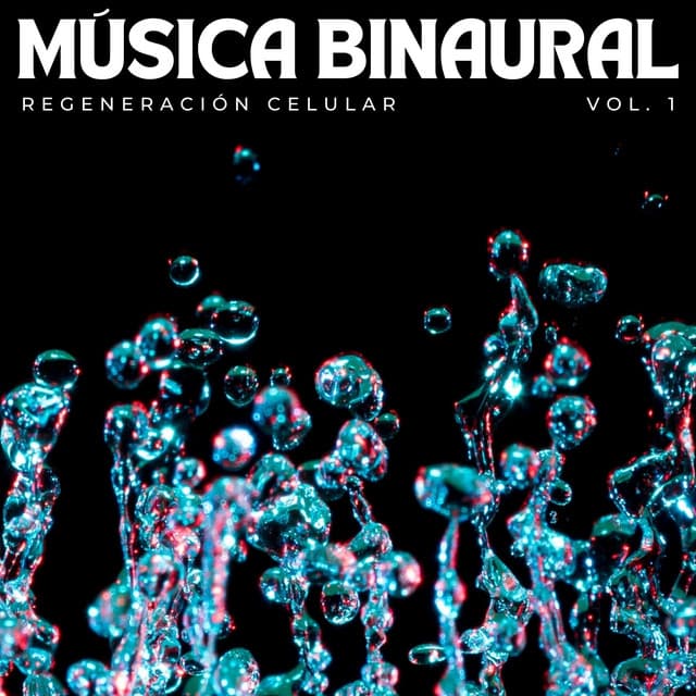 Música Binaural: Regeneración Celular Vol. 1 - Relajación de ritmos binaurales
