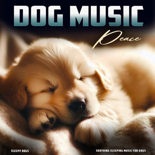 Dog Music Peace - Soothing Sleeping Music For Dogs - Sleepy Dogs