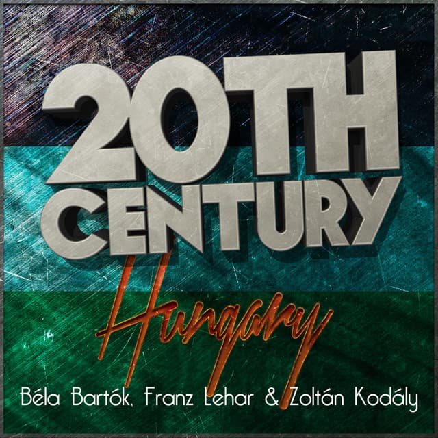 20th Century Hungary: Béla Bartók, Franz Lehar & Zoltán Kodály - Kurt Nikkanen