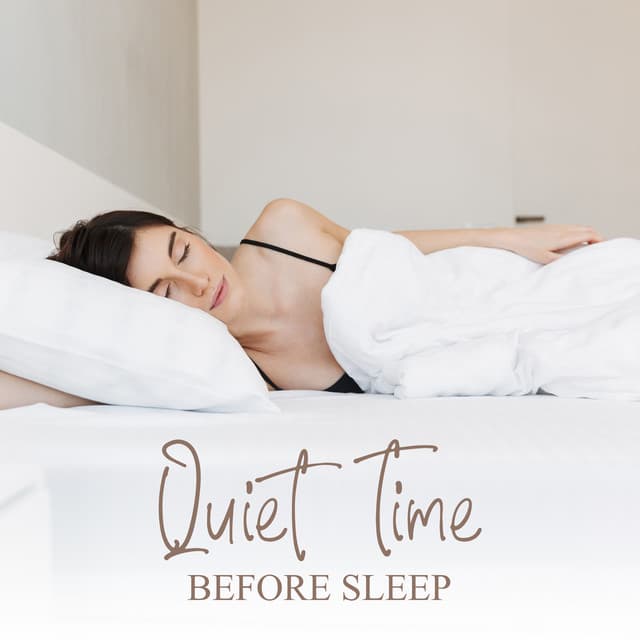Quiet Time Before Sleep: Calm Down Before Bed - Sleep Music Library