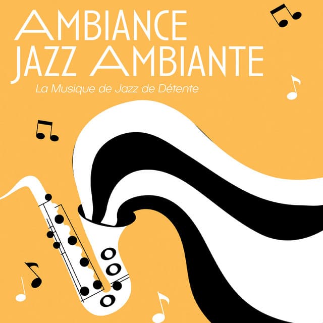 Ambiance Jazz Ambiante - La Musique de Jazz de Détente