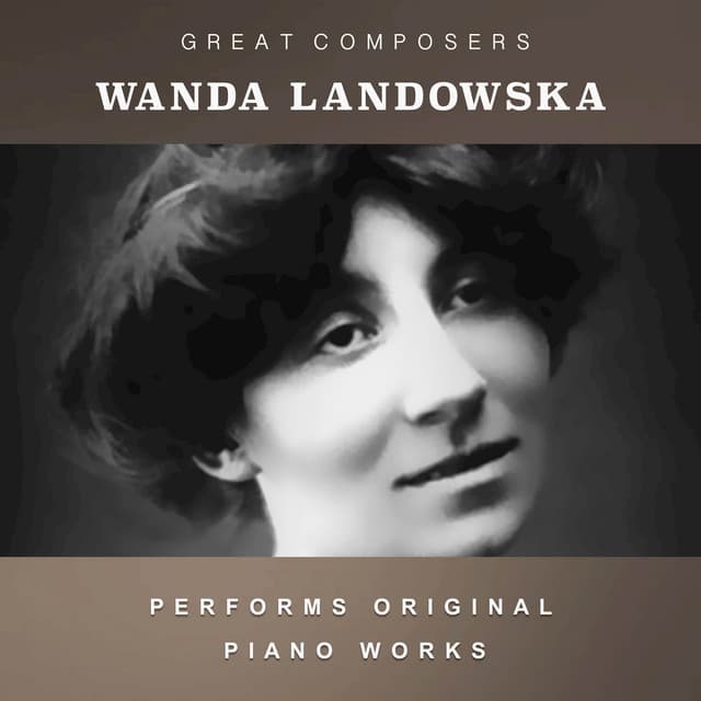 Wanda Landowska Performs Original Piano Works - Wanda Landowska