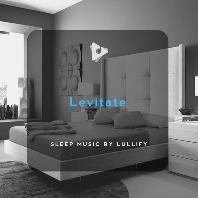 Levitate - Sleep Music by Lullify