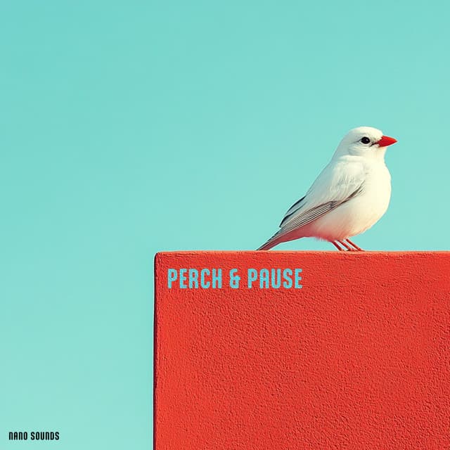 Perch & Pause - Nano Sounds