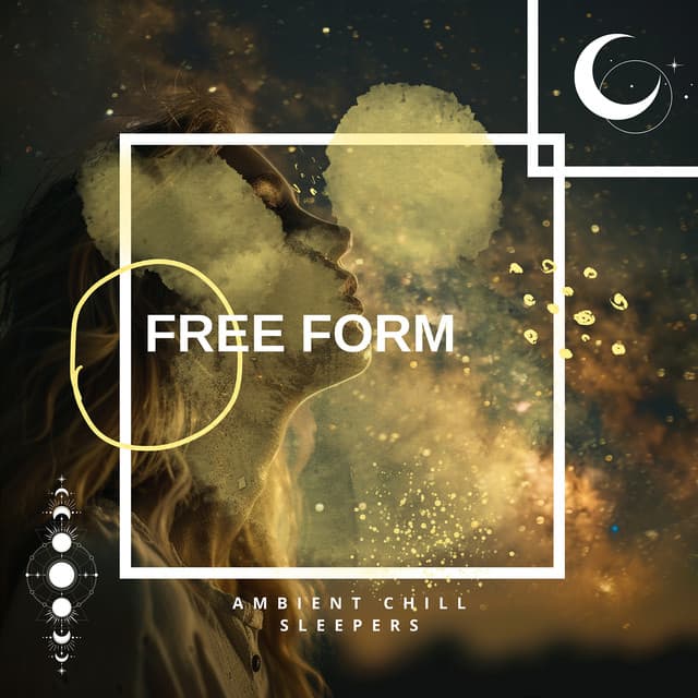 Free Form - Ambient Chill Sleepers