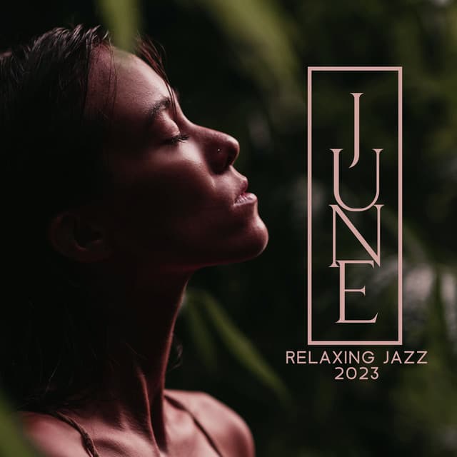 June: Relaxing Jazz 2023 - Cozy Lounge Jazz