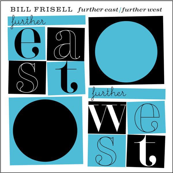 Further East/Further West - Bill Frisell