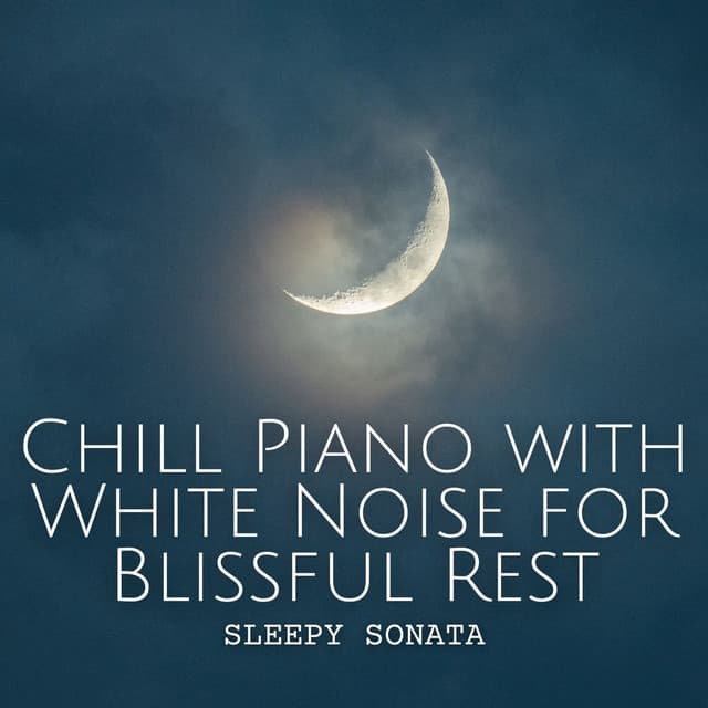 Sleepy Sonata: Chill Piano with White Noise for Blissful Rest - Silentography