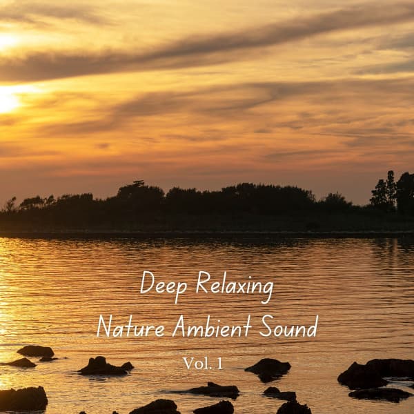 Deep Relaxing Nature Ambient Sound Vol. 1 - Music for Sleep
