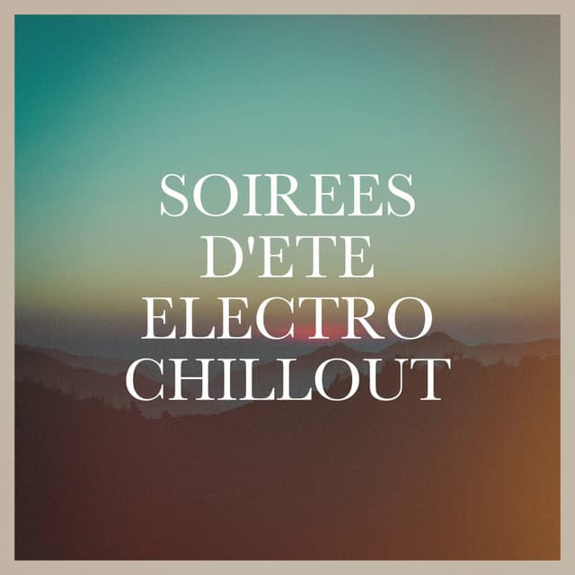 Soirées d'été Electro Chillout - Electro Lounge All Stars