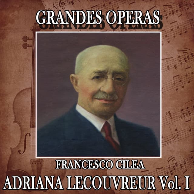 Francesco Ciléa: Grandes Operas. Adriana Lecouvreur - Francesco Cilea
