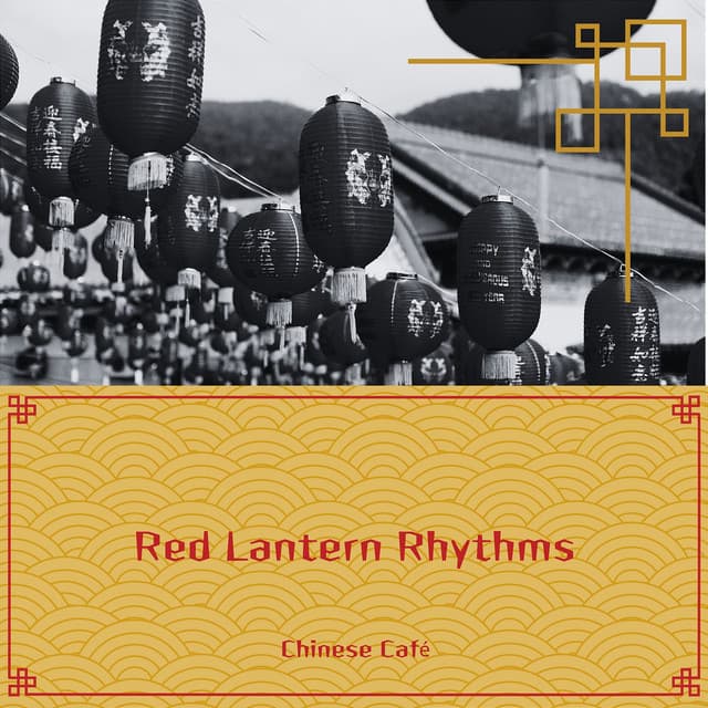 Red Lantern Rhythms: Warm Chinese Vibes for Cozy Moments - Chinese Café