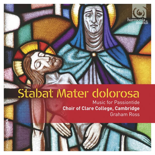 Stabat Mater dolorosa: Music for Passiontide - Choir of Clare College, Cambridge