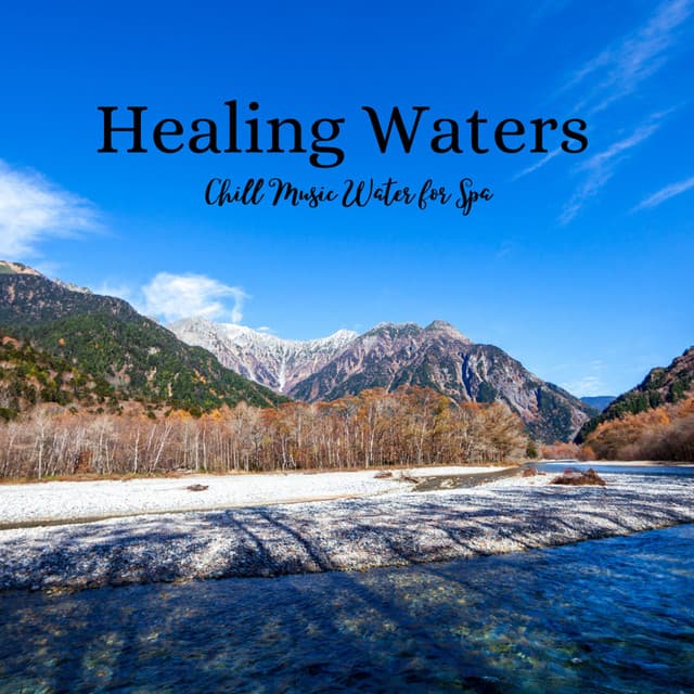 Healing Waters: Chill Music Water for Spa - Water Sounds For Spa