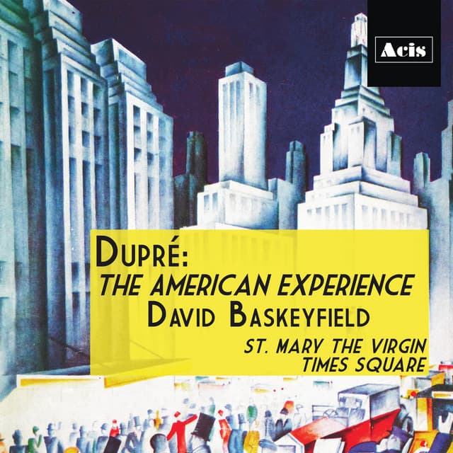 Dupré: The American Experience - Marcel Dupré
