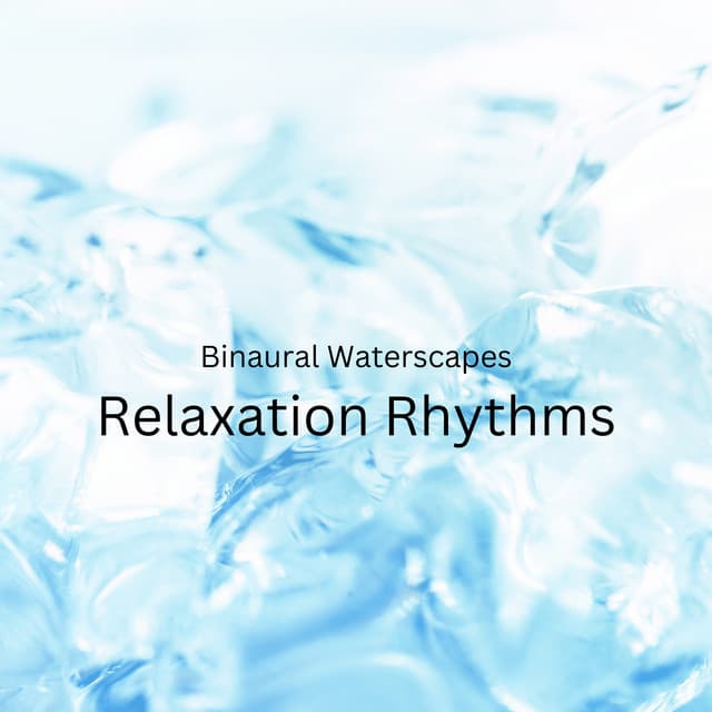 Binaural Waterscapes: Relaxation Rhythms - Binaural Beats Solitude
